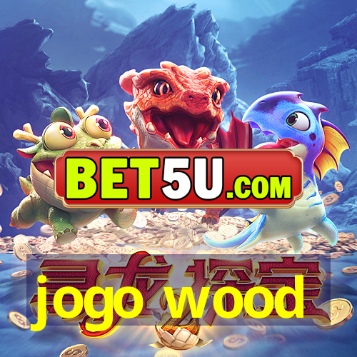 jogo wood